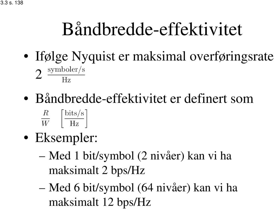 overføringsrate 2 Båndbredde-effektivitet er definert som