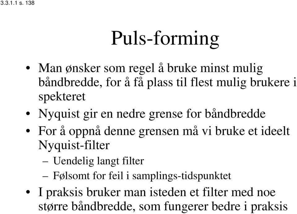 mulig brukere i spekteret Nyquist gir en nedre grense for båndbredde For å oppnå denne grensen må