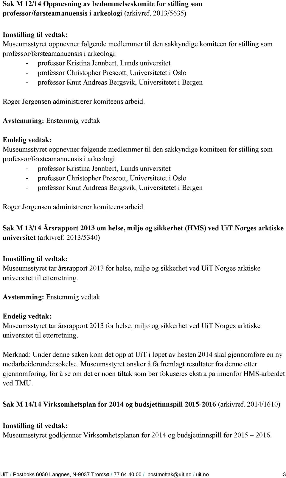 Universitetet i Bergen Roger Jørgensen administrerer komiteens arbeid.