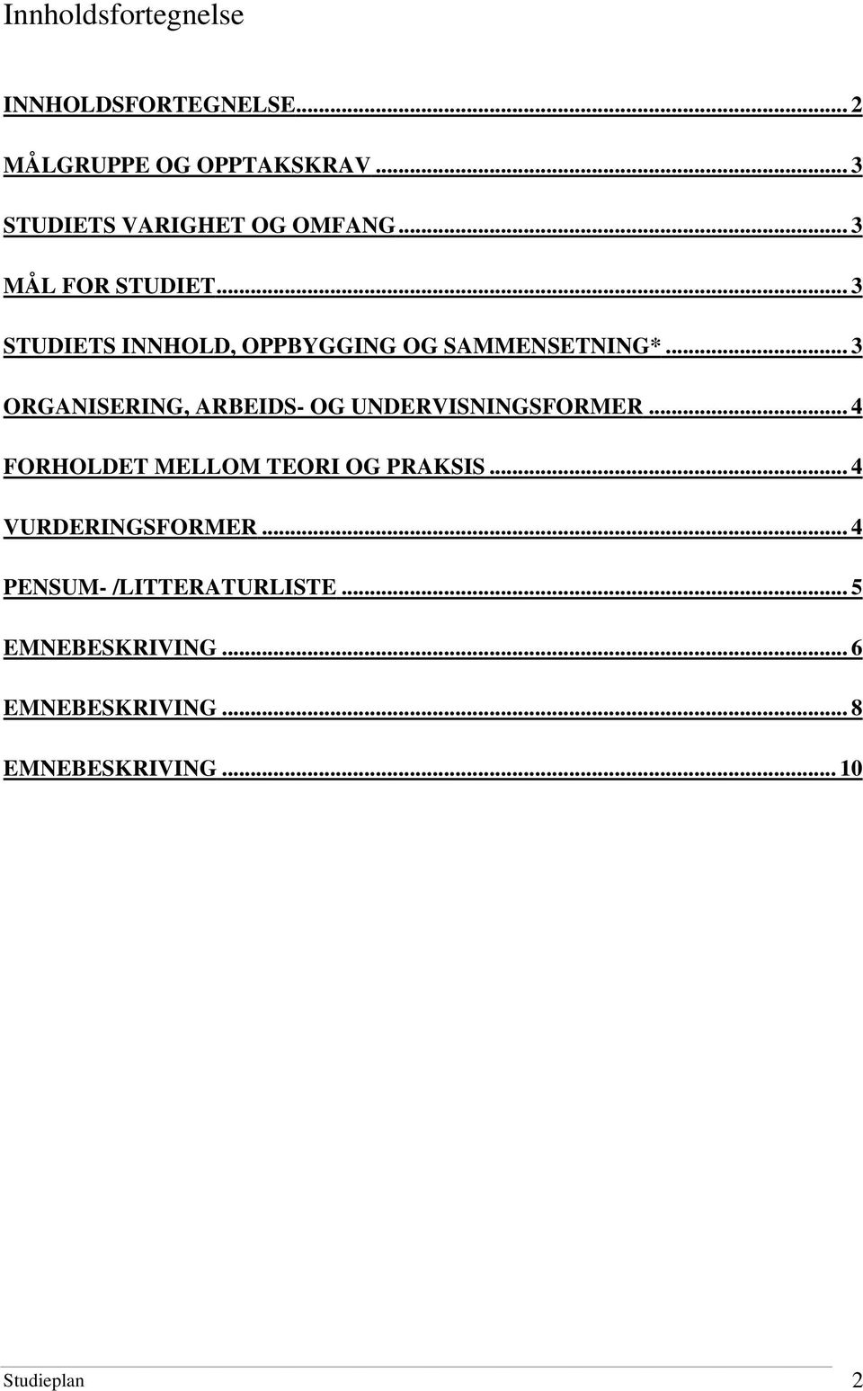 .. 3 STUDIETS INNHOLD, OPPBYGGING OG SAMMENSETNING*.