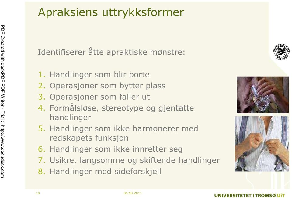 Operasjoner som faller ut 4. Formålsløse, stereotype og gjentatte handlinger 5.