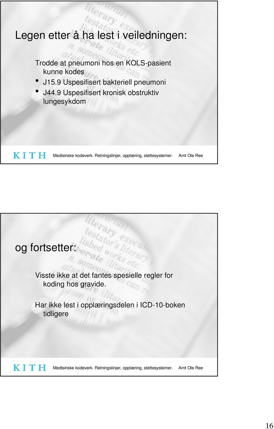 9 Uspesifisert kronisk obstruktiv lungesykdom og fortsetter: Visste ikke at det