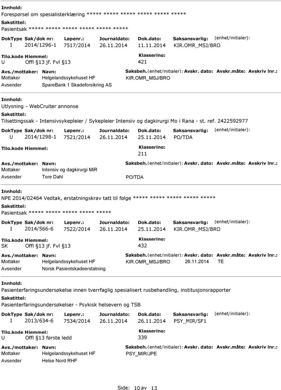 OMR_MSJ/BRO SpareBank 1 Skadeforsikring AS nnhold: tlysning - WebCruiter annonse Tilsettingssak - ntensivsykepleier / Sykepleier ntensiv og dagkirurgi Mo i Rana - st. ref.