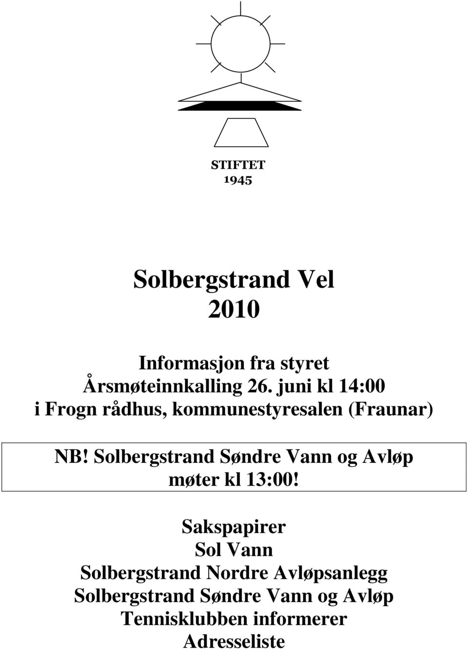 Solbergstrand Søndre Vann og Avløp møter kl 13:00!