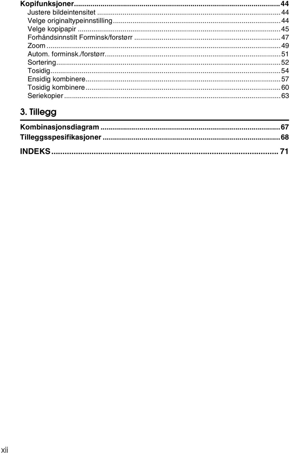 forminsk./forstørr...51 Sortering...5 Tosidig...54 Ensidig kombinere...57 Tosidig kombinere.