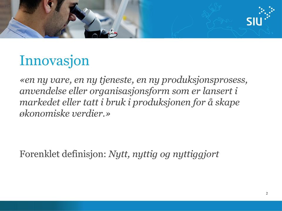 er lansert i markedet eller tatt i bruk i produksjonen for å