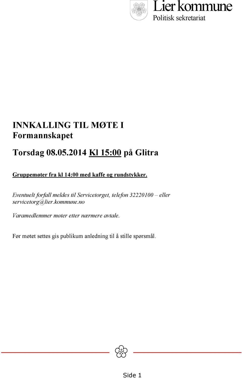 Eventuelt forfall meldes til Servicetorget, telefon 32220100 eller servicetorg@lier.