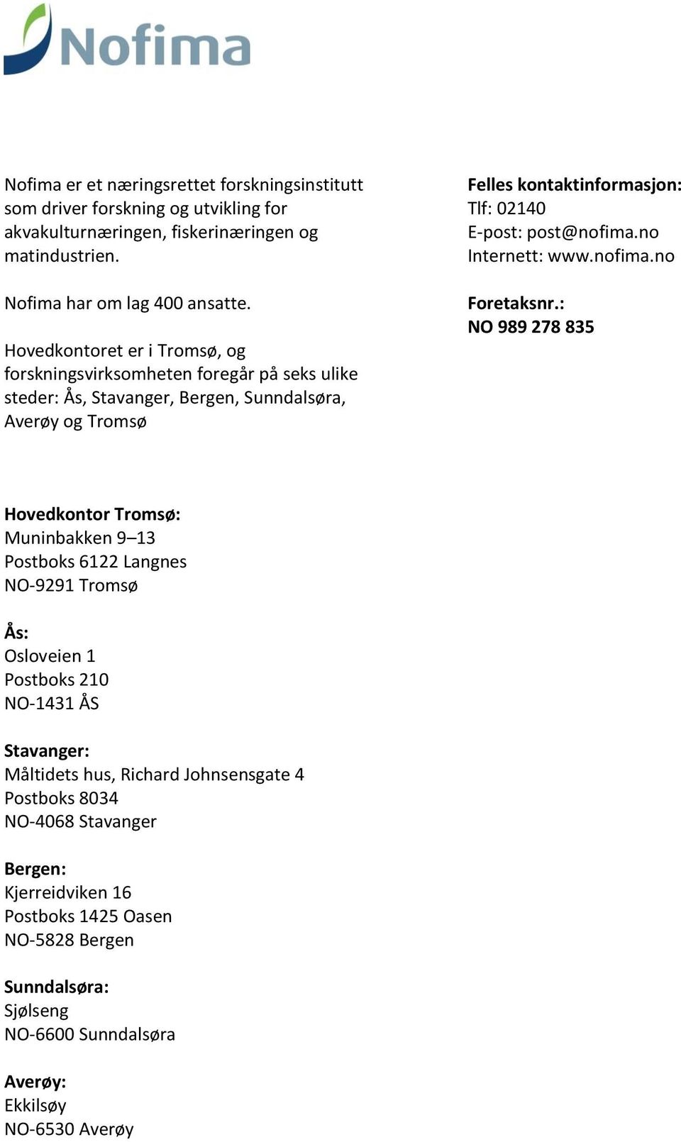post@nofima.no Internett: www.nofima.no Foretaksnr.