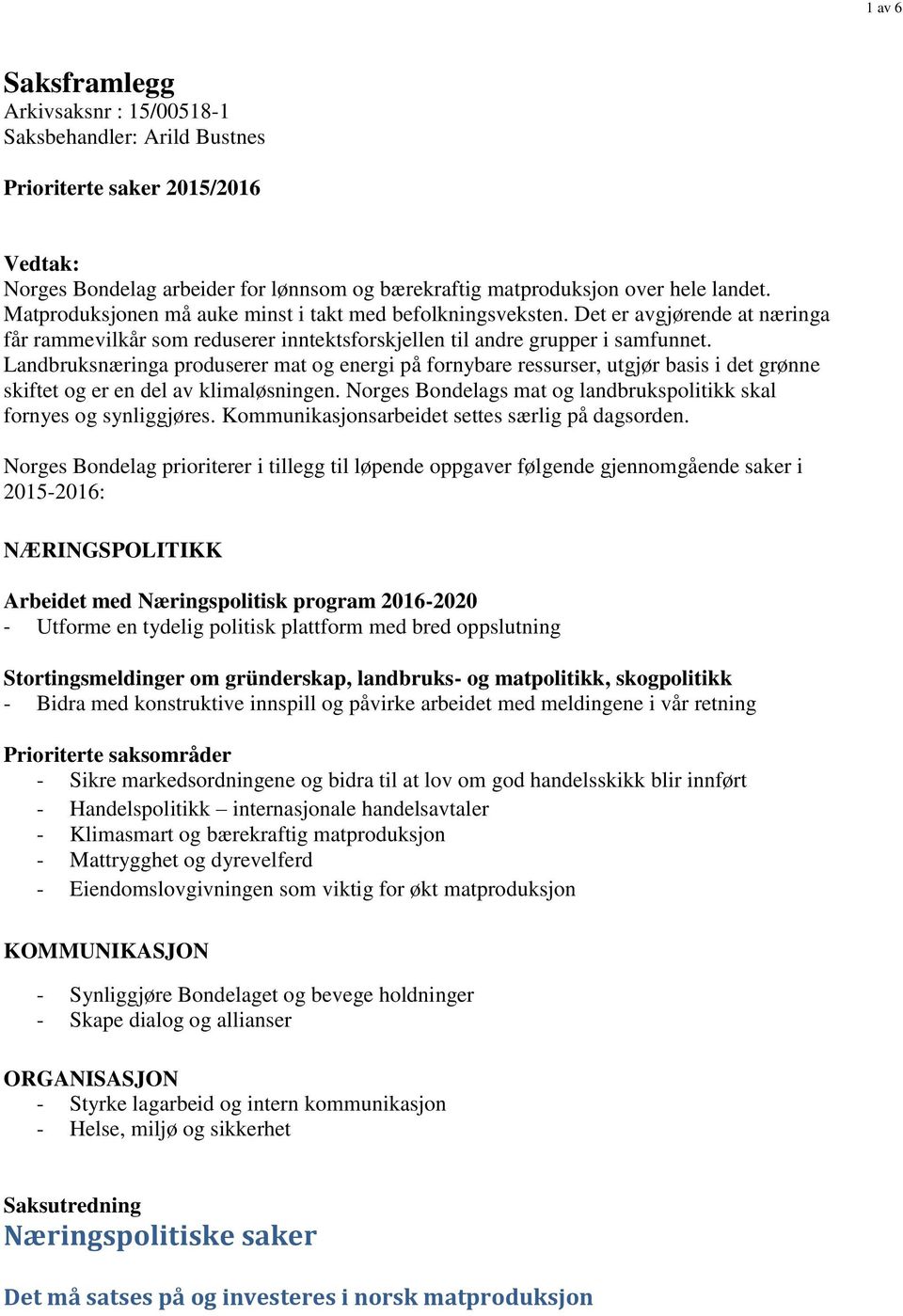 Landbruksnæringa produserer mat og energi på fornybare ressurser, utgjør basis i det grønne skiftet og er en del av klimaløsningen.