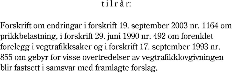 492 om forenklet forelegg i vegtrafikksaker og i forskrift 17.