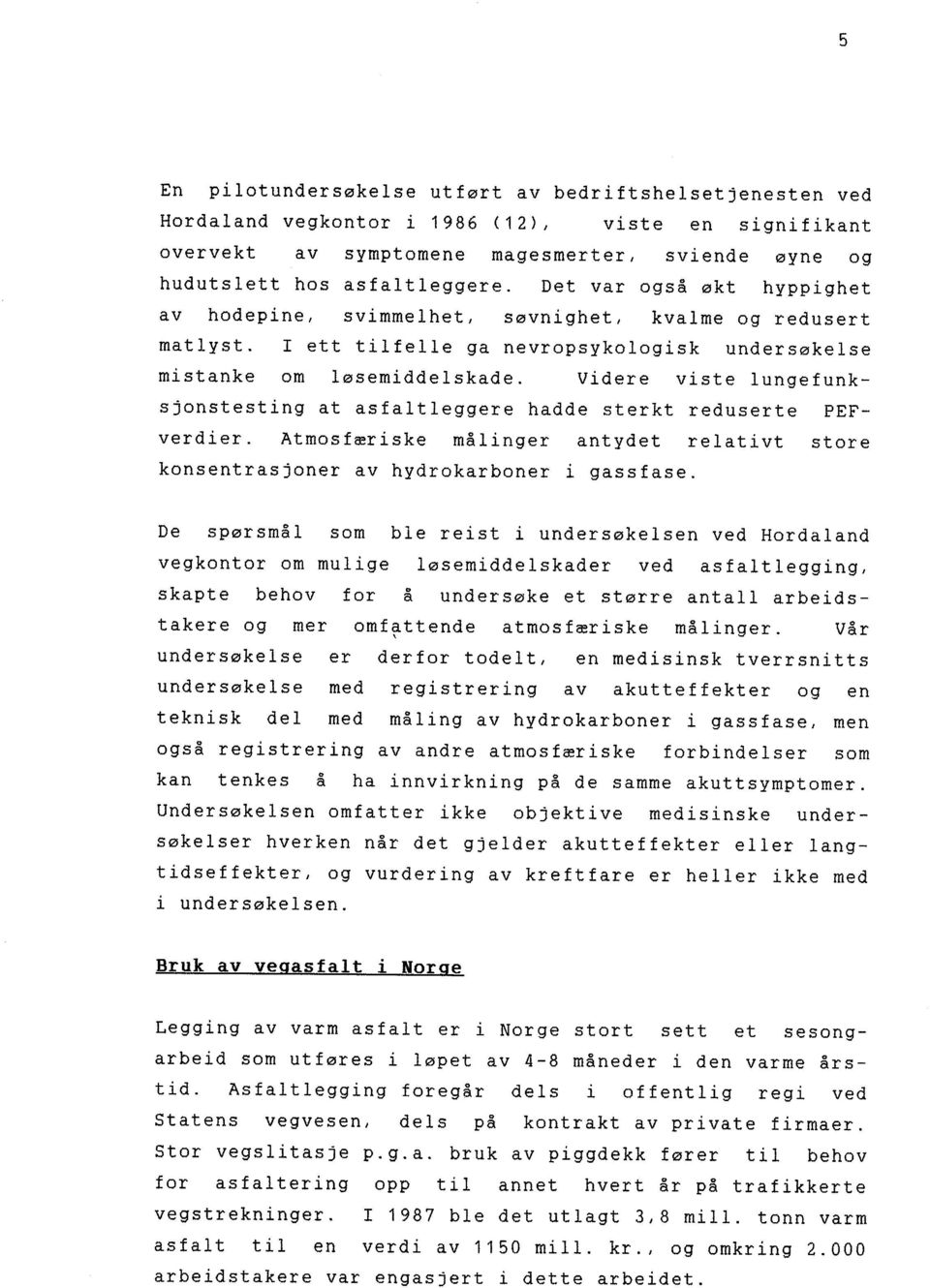 vidr vist lungfunks jnst st ing at as f al t L ggr hadd st rkt rdusrt PEFvrdir. Atmsfærisk målingr antydt rlativt str knsntrasjnr av hydrkarbnr i gassfas.