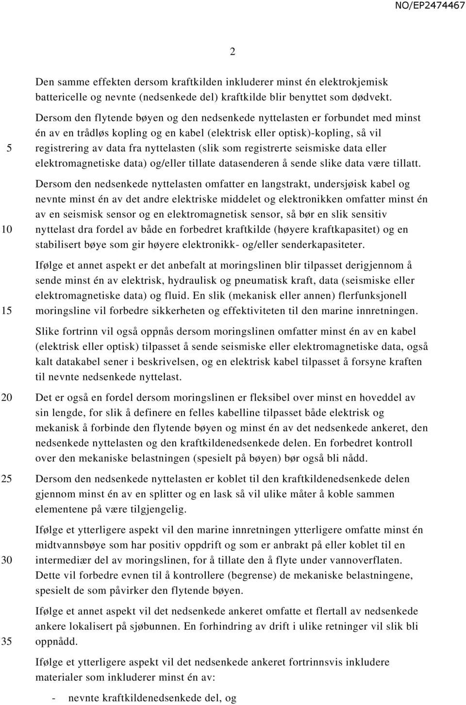 (slik som registrerte seismiske data eller elektromagnetiske data) og/eller tillate datasenderen å sende slike data være tillatt.