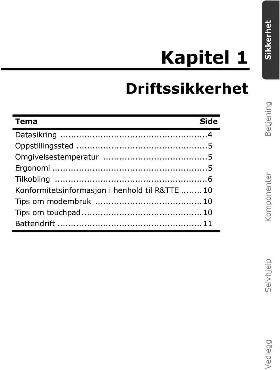 ..6 Konformitetsinformasjon i henhold til R&TTE... 10 Tips om modembruk.