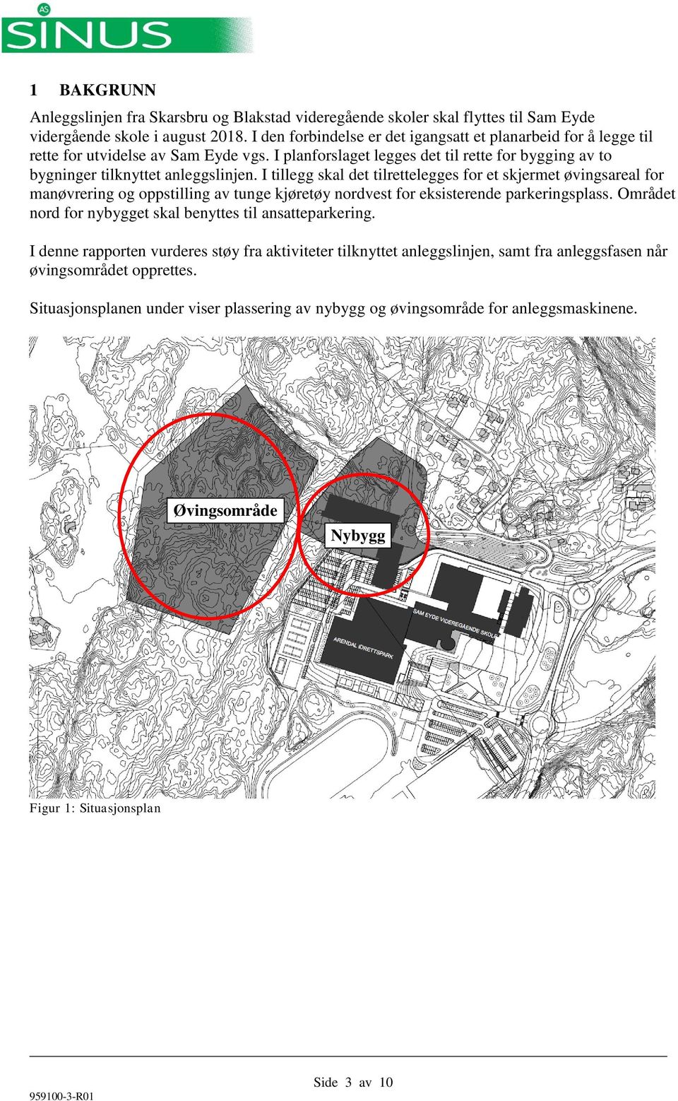 I tillegg skal det tilrettelegges for et skjermet øvingsareal for manøvrering og oppstilling av tunge kjøretøy nordvest for eksisterende parkeringsplass.