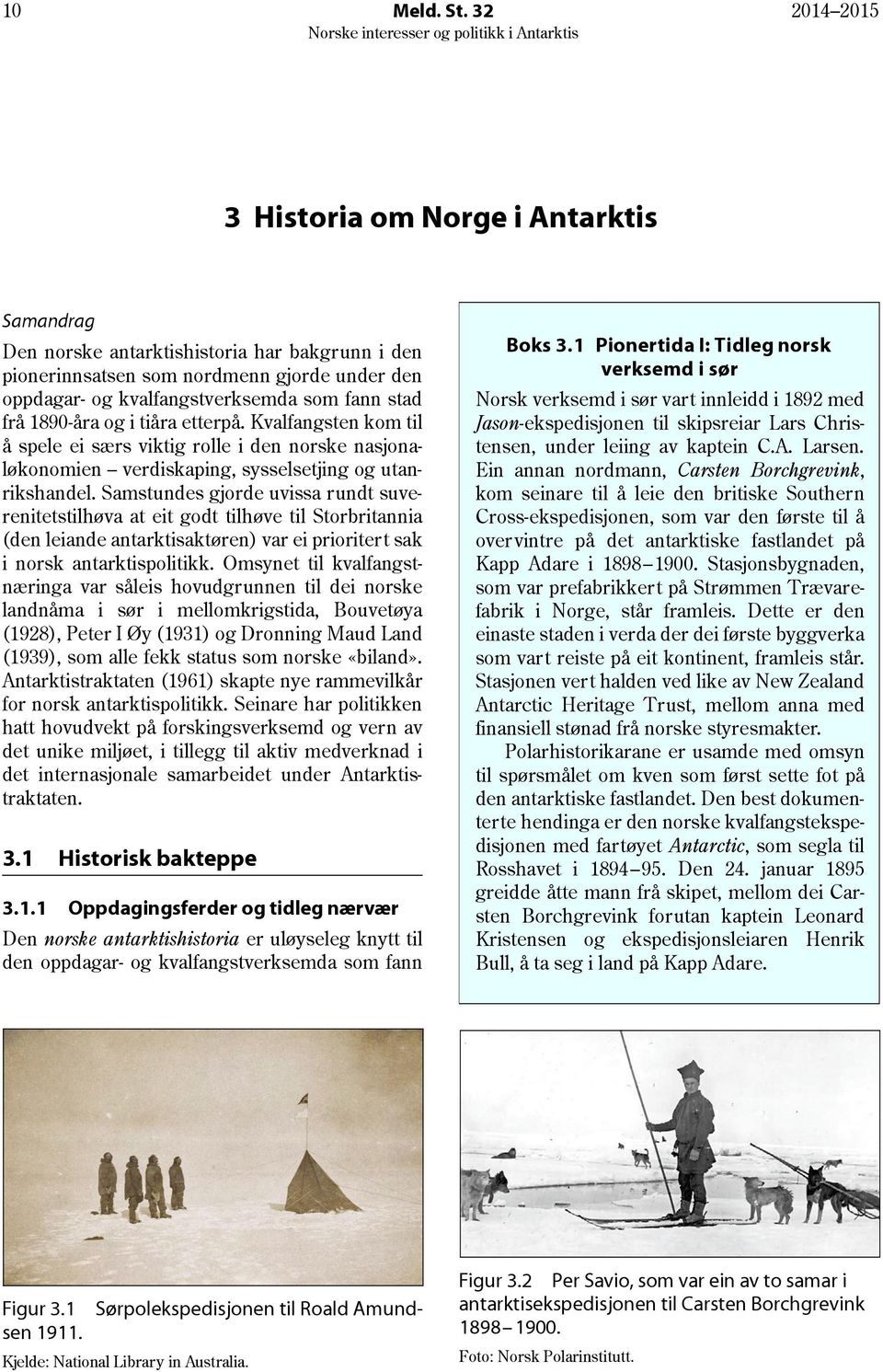 1890-åra og i tiåra etterpå. Kvalfangsten kom til å spele ei særs viktig rolle i den norske nasjonaløkonomien verdiskaping, sysselsetjing og utanrikshandel.