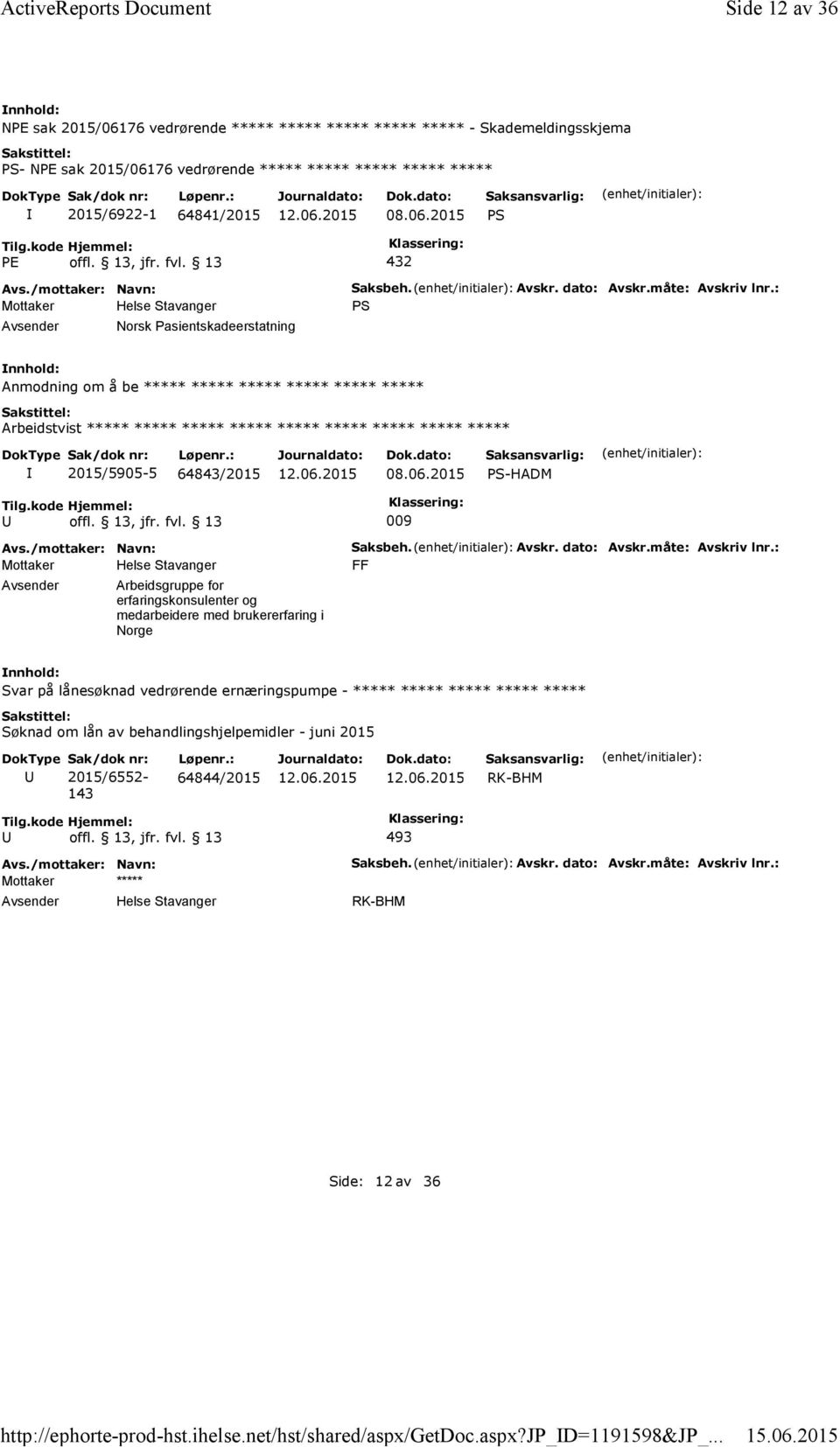 13, jfr. fvl. 13 432 Norsk Pasientskadeerstatning Saksbeh. Avskr. dato: Avskr.måte: Avskriv lnr.