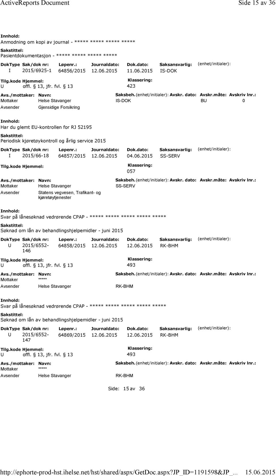 2015 SS-SERV 057 Statens vegvesen, Trafikant-og kjøretøytjenester Saksbeh. Avskr. dato: Avskr.måte: Avskriv lnr.