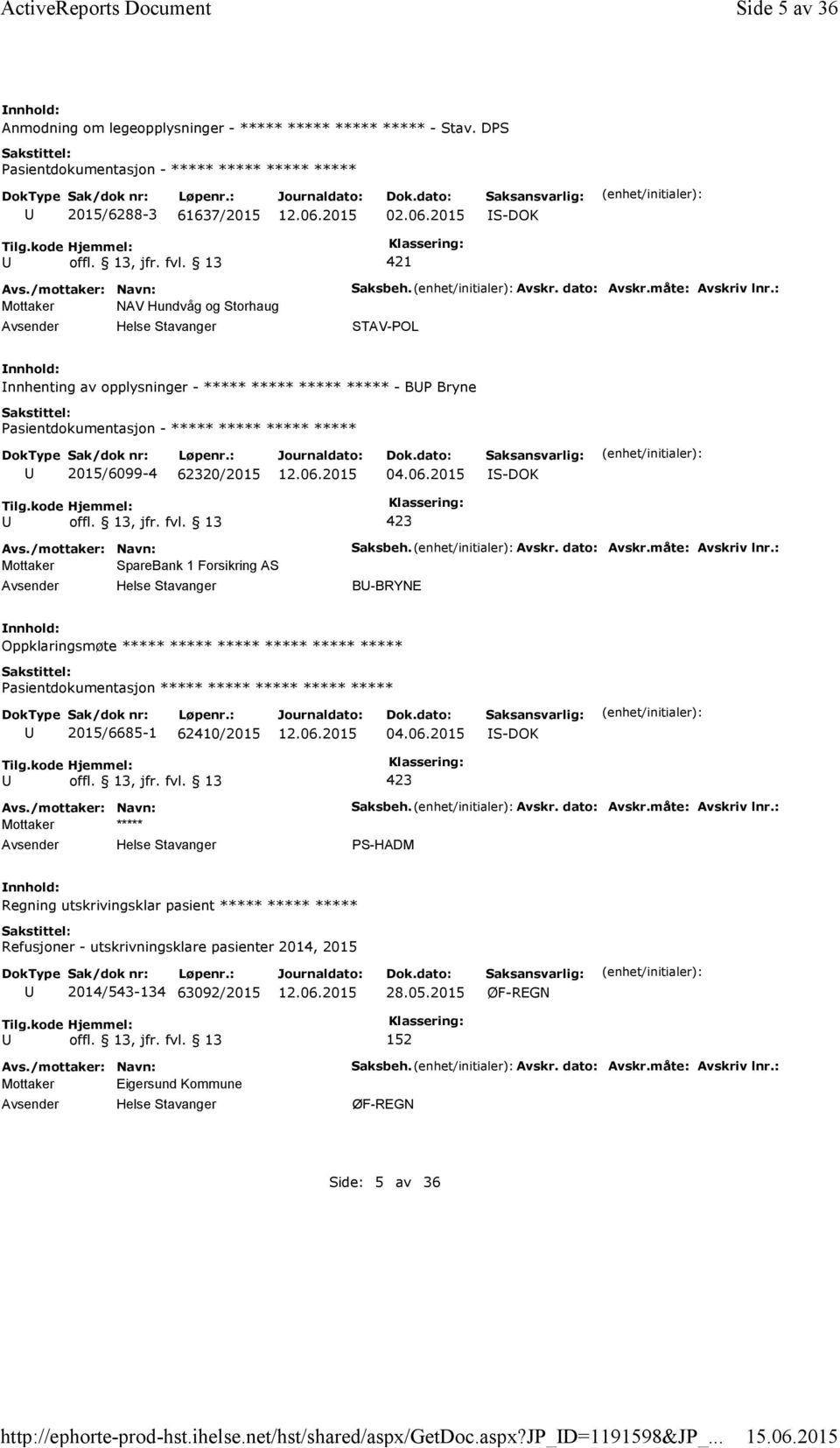 2015 S-DOK Mottaker SpareBank 1 Forsikring AS Saksbeh. Avskr. dato: Avskr.måte: Avskriv lnr.