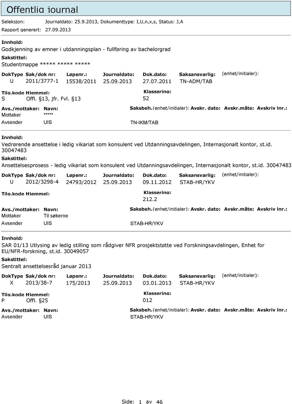 2011 TN-ADM/TAB TN-KM/TAB Vedrørende ansettelse i ledig vikariat som konsulent ved tdanningsavdelingen, nternasjonalt kontor, st.id.