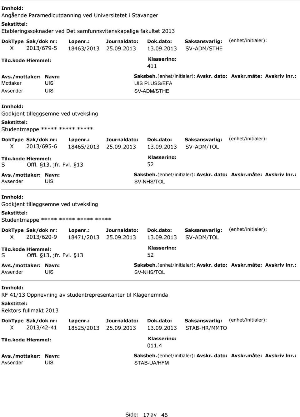 2013 V-ADM/TOL V-NH/TOL Godkjent tilleggsemne ved utveksling tudentmappe ***** ***** ***** ***** 2013/620-9 18471/2013 13.09.