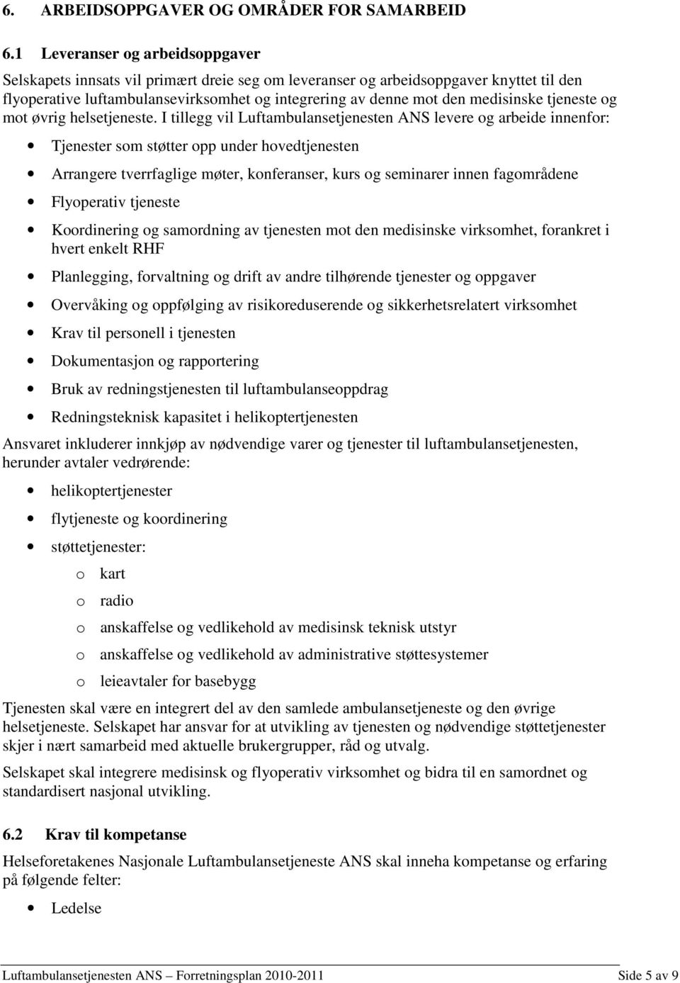 medisinske tjeneste og mot øvrig helsetjeneste.