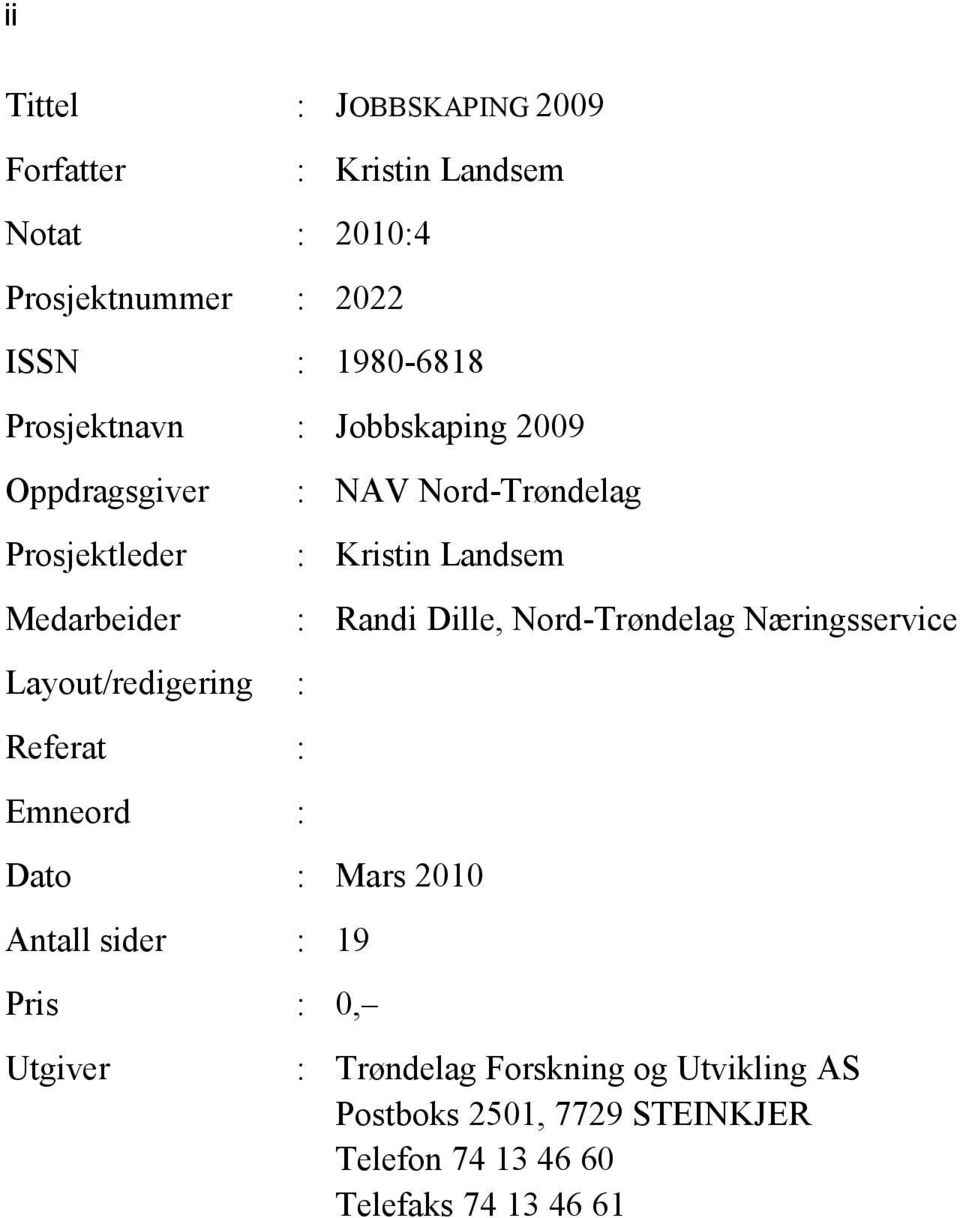 NAV Nord-Trøndelag : Kristin Landsem Dato : Mars 2010 Antall sider : 19 Pris : 0, Utgiver : Randi Dille,