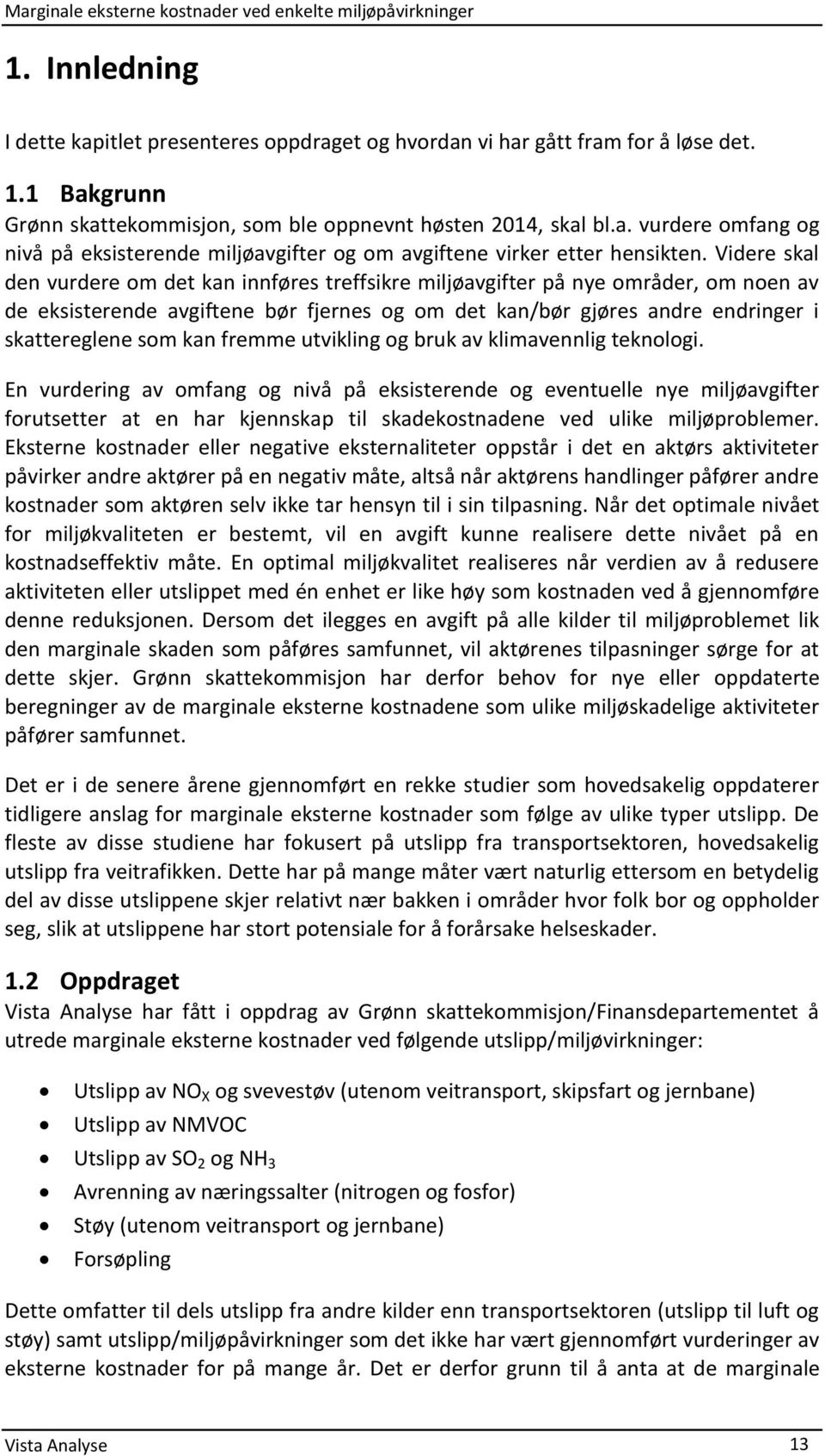 fremme utvikling og bruk av klimavennlig teknologi.