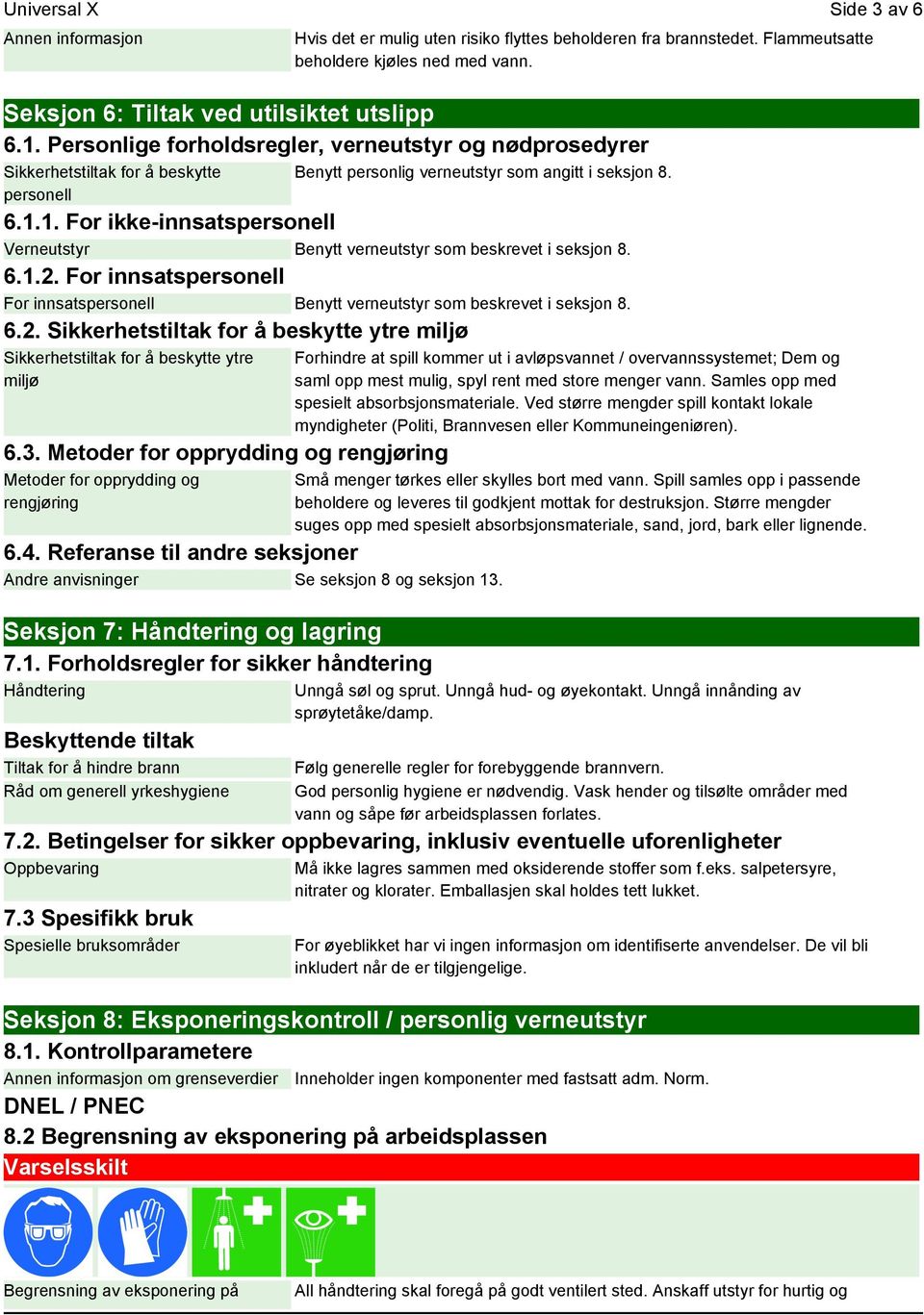 1. For ikke-innsatspersonell Verneutstyr Benytt verneutstyr som beskrevet i seksjon 8. 6.1.2.