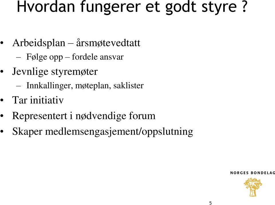 Jevnlige styremøter Innkallinger, møteplan, saklister