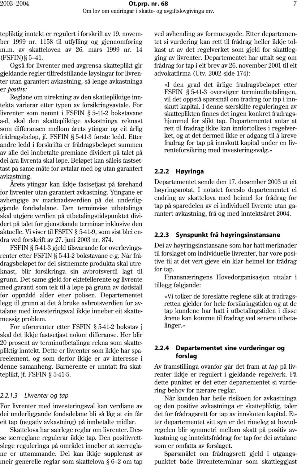 skattepliktige inntekta varierar etter typen av forsikringsavtale.