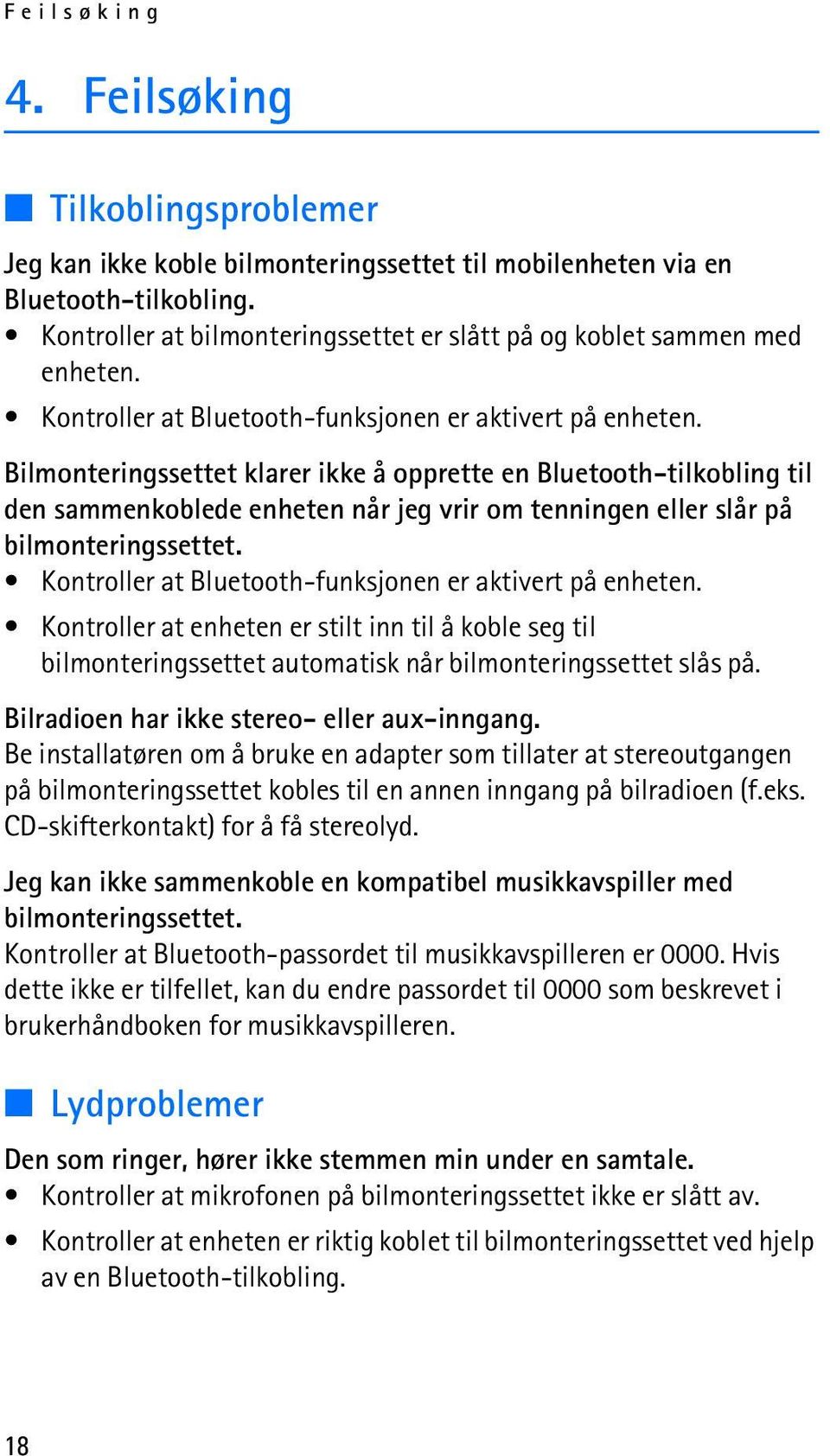 Bilmonteringssettet klarer ikke å opprette en Bluetooth-tilkobling til den sammenkoblede enheten når jeg vrir om tenningen eller slår på bilmonteringssettet.