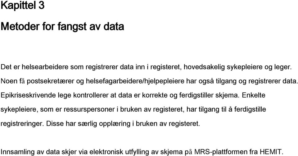 Epikriseskrivende lege kontrollerer at data er korrekte og ferdigstiller skjema.