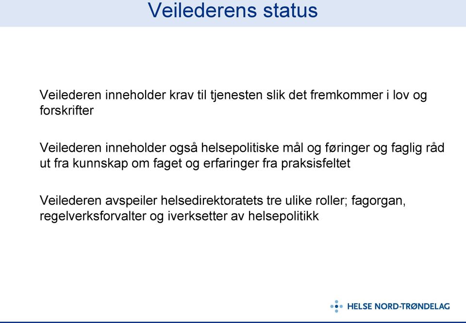 ut fra kunnskap om faget og erfaringer fra praksisfeltet Veilederen avspeiler