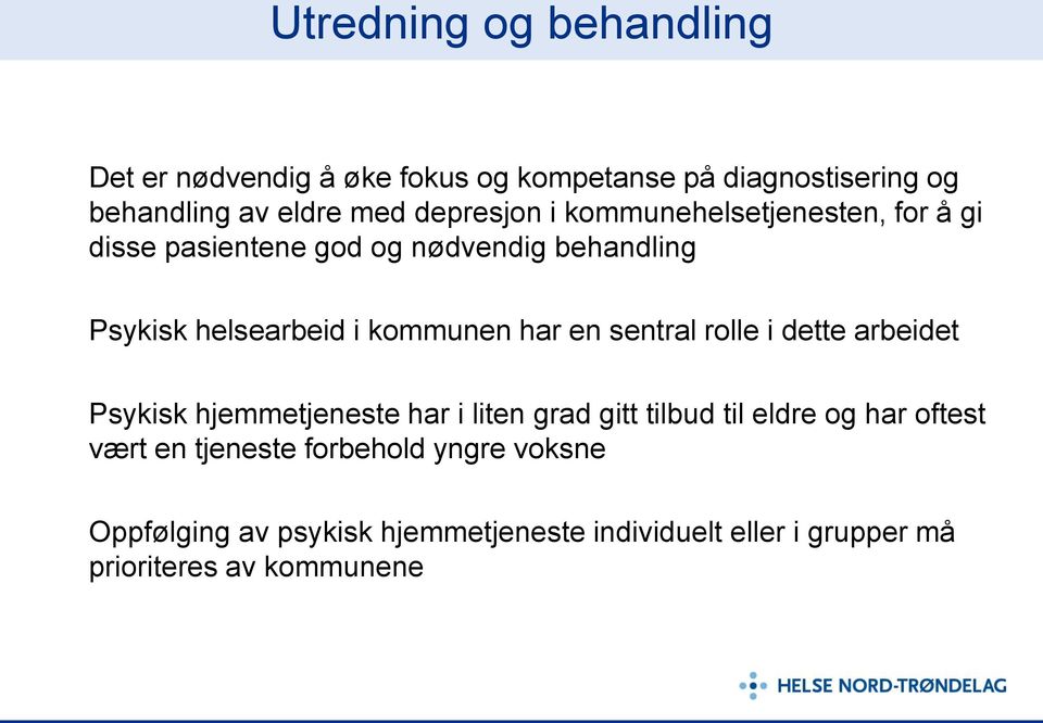 har en sentral rolle i dette arbeidet Psykisk hjemmetjeneste har i liten grad gitt tilbud til eldre og har oftest vært