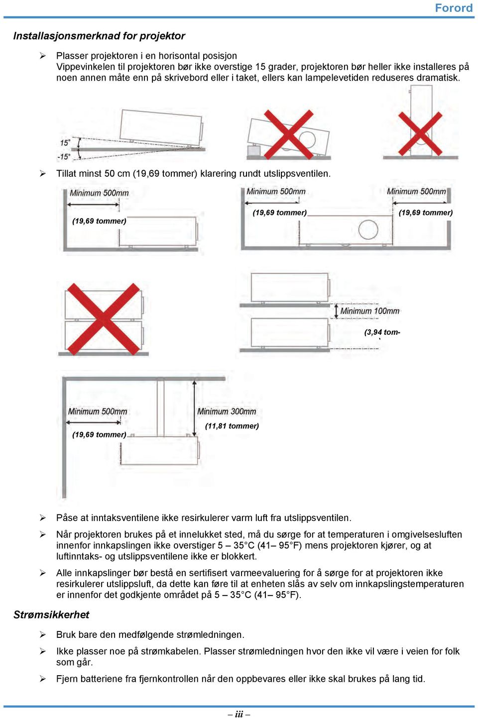 (19,69 tommer) (19,69 tommer) (19,69 tommer) (3,94 tom- ) (19,69 tommer) (11,81 tommer) Påse at inntaksventilene ikke resirkulerer varm luft fra utslippsventilen.