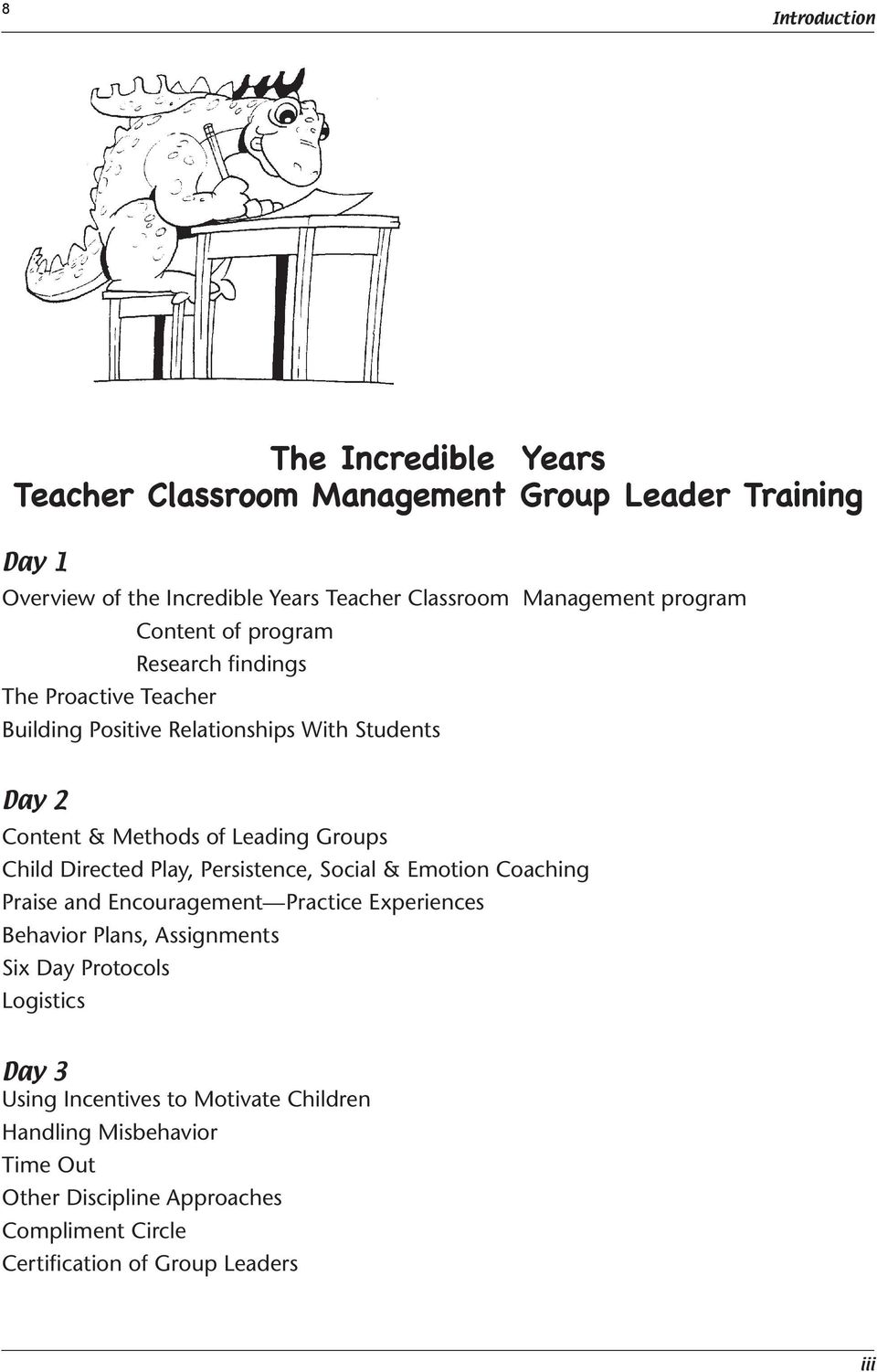 Child Directed Play, Persistence, Social & Emotion Coaching Praise and Encouragement Practice Experiences Behavior Plans, Assignments Six Day Protocols