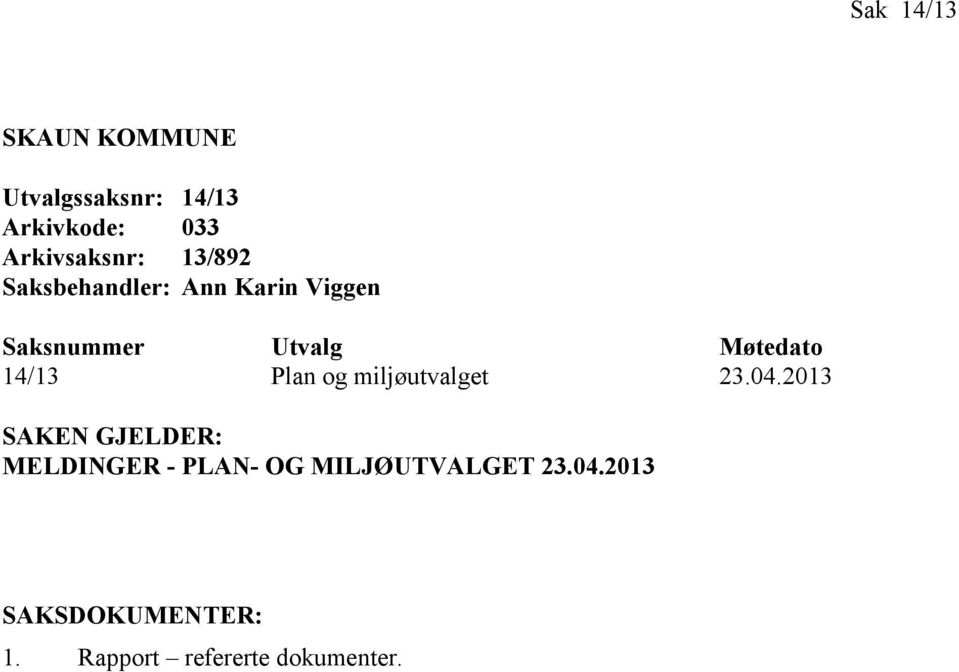 Møtedato 14/13 Plan og miljøutvalget 23.04.