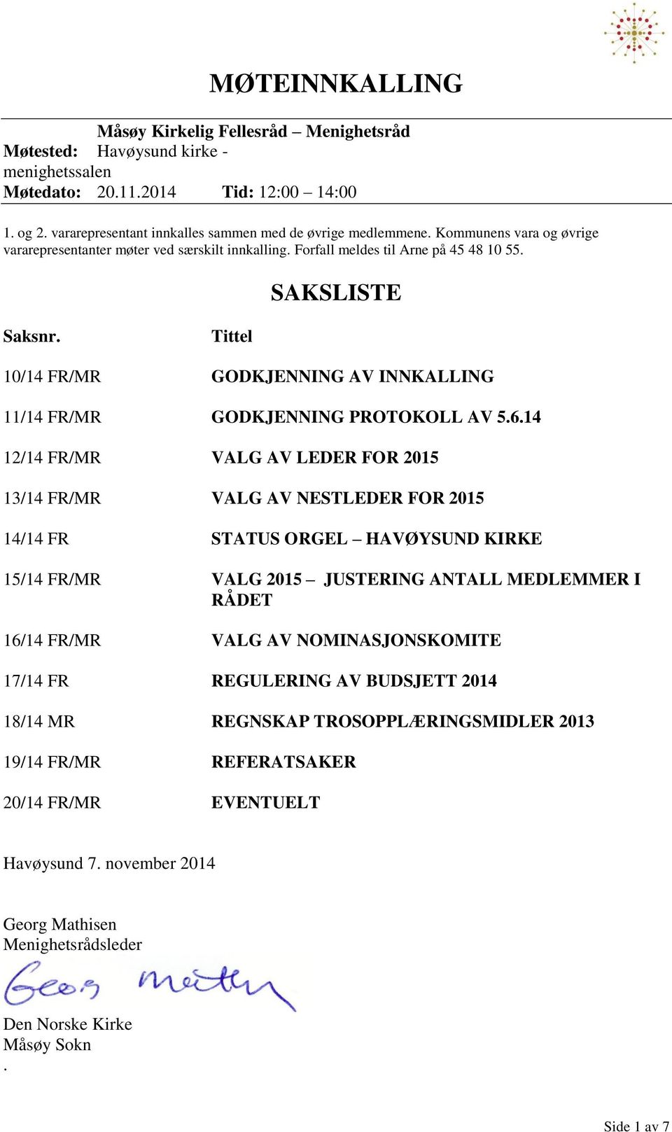 Tittel 10/14 FR/MR GODKJENNING AV INNKALLING 11/14 FR/MR GODKJENNING PROTOKOLL AV 5.6.