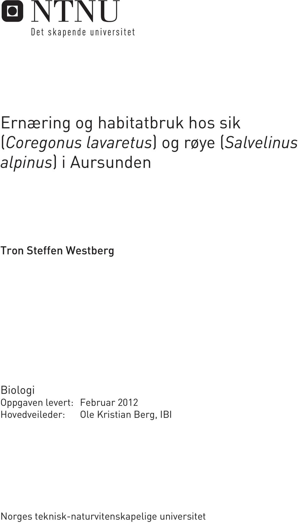 Biologi Oppgaven levert: Hovedveileder: Februar 212 Ole