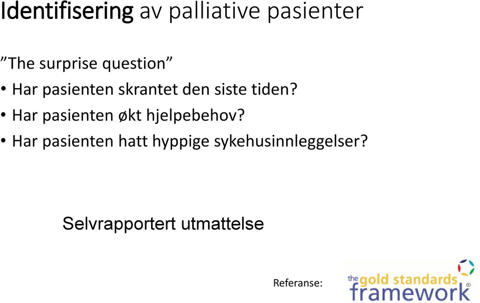 Har pasienten økt hjelpebehov?