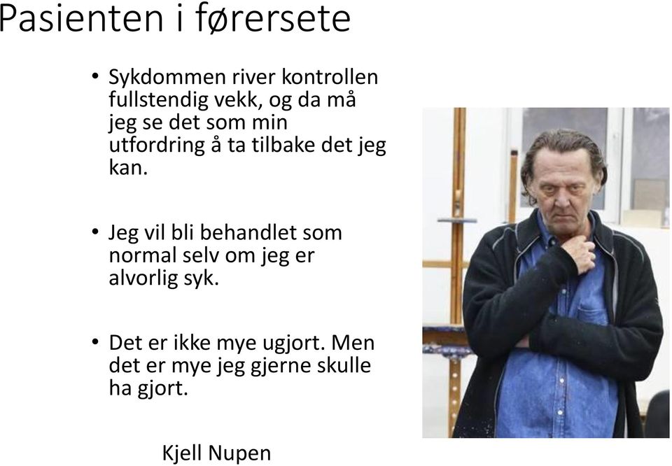 Jeg vil bli behandlet som normal selv om jeg er alvorlig syk.