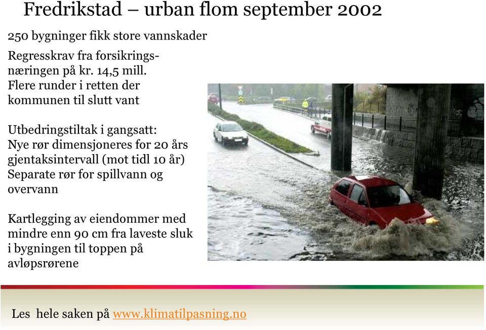 Flere runder i retten der kommunen til slutt vant Utbedringstiltak i gangsatt: Nye rør dimensjoneres for 20 års