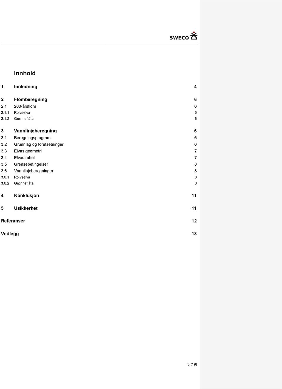 4 Elvas ruhet 7 3.5 Grensebetingelser 8 3.6 