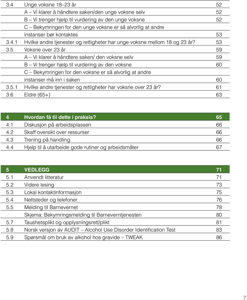 4.1 Hvilke andre tjenester og rettigheter har unge voksne mellom 18 og 23 år? 53 3.