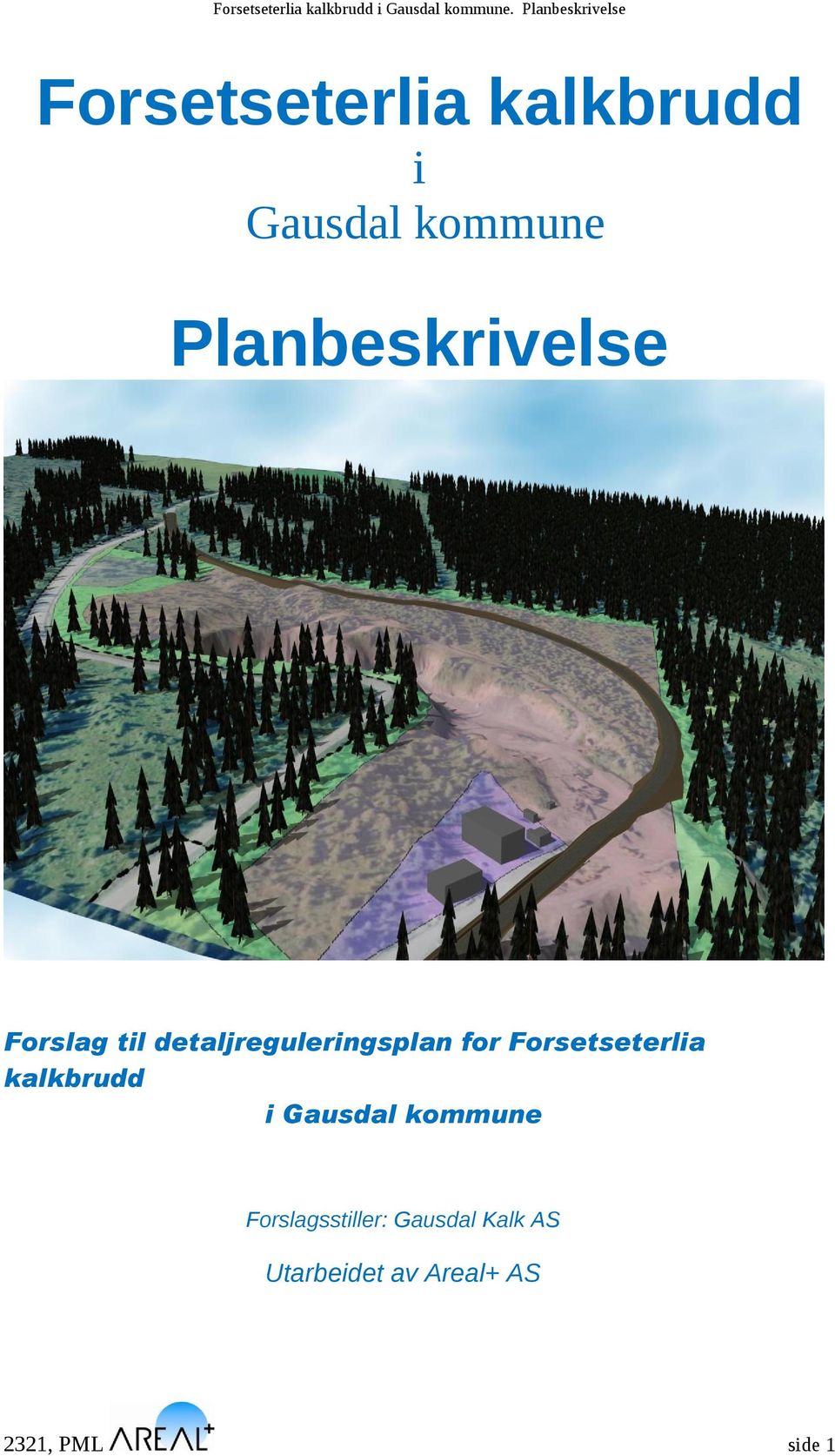 Forslagsstiller: Gausdal Kalk AS Utarbeidet av Areal+