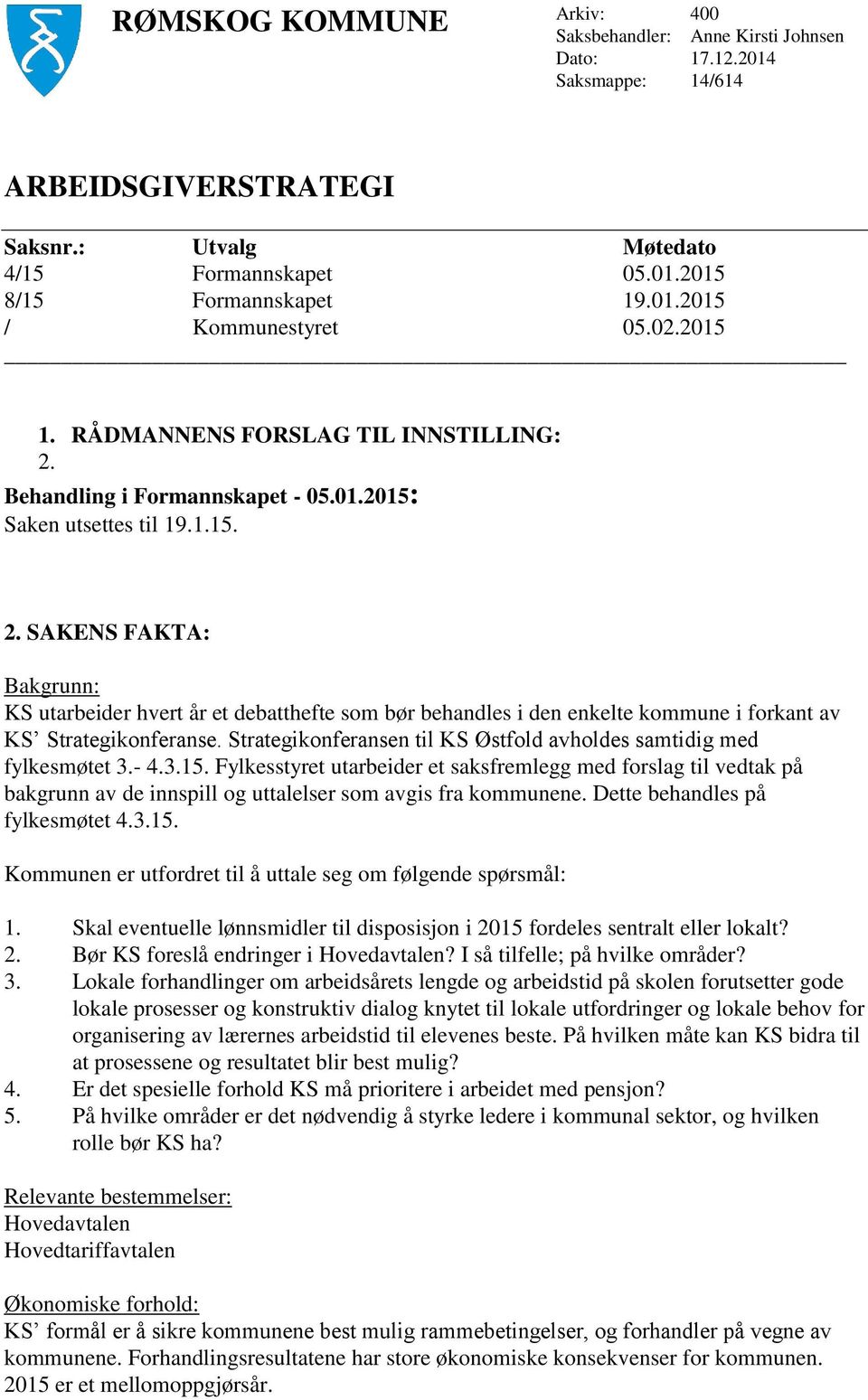 Strategikonferansen til KS Østfold avholdes samtidig med fylkesmøtet 3.- 4.3.15.