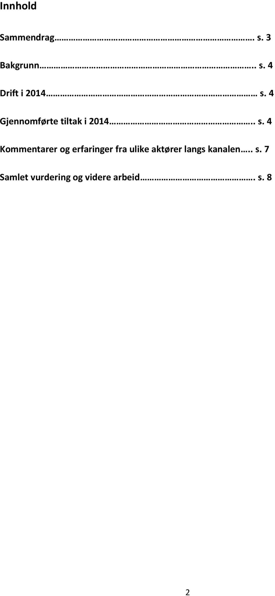 4 Kommentarer og erfaringer fra ulike aktører