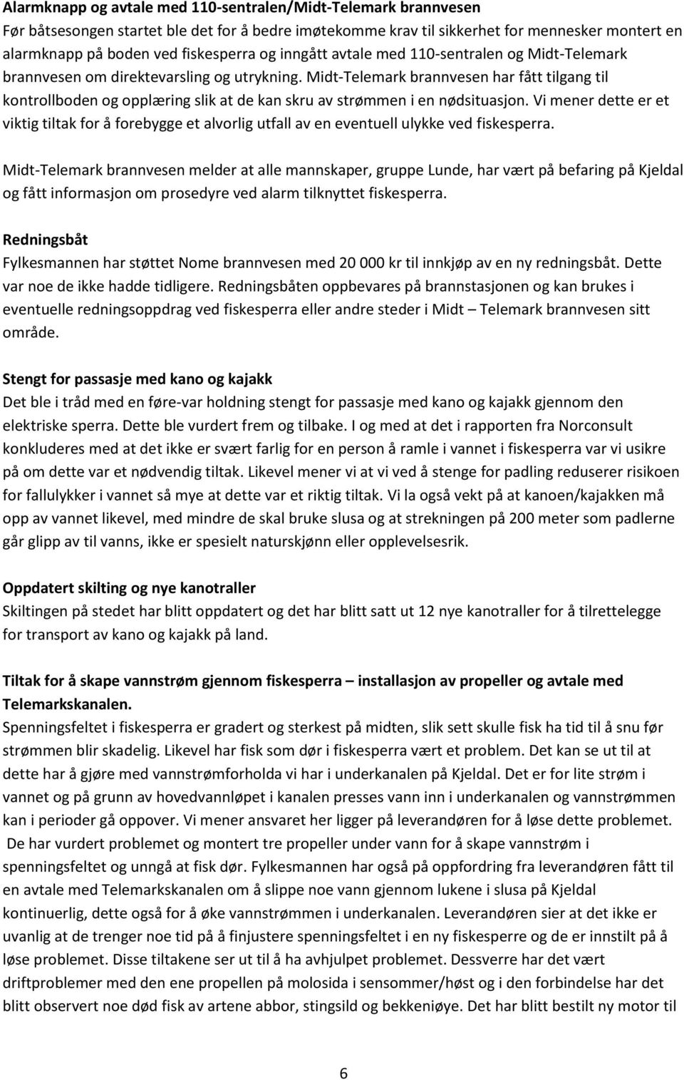 Midt-Telemark brannvesen har fått tilgang til kontrollboden og opplæring slik at de kan skru av strømmen i en nødsituasjon.