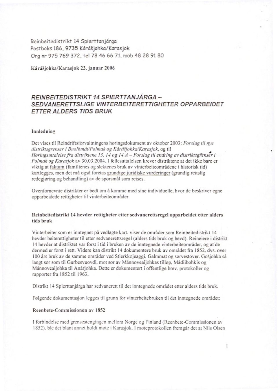 2003: Forslag til rwe distrilasgrenser i BuolInniaPolmak og KanWohka/Karasjok. og til Ploringsunalelse fra distriktene 13. 14 og 14 A Forslag til endring av distriktseensir i Polmak og Karasjok av 30.