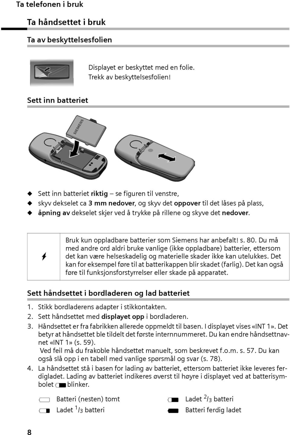 det nedover. W Bruk kun oppldbre btterier som Siemens hr nbeflt! s. 80.